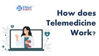 How does #Telemedicine #App Developed by EMed HealthTech Work?