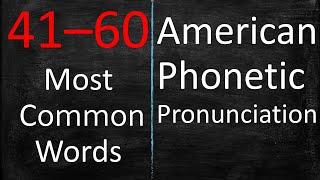 41–60 Most Common Words: American Phonetic Pronunciation.