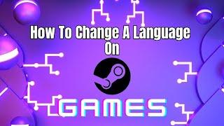 How to change a language on steam games (Step By Step) 2024