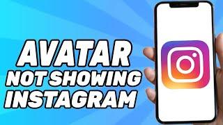 Avatar Option Not Showing on Instagram (Problem Solved)