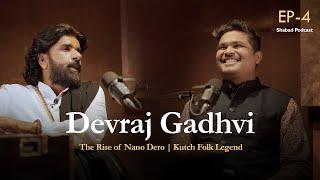 How Devraj Gadhvi (નાનો ડેરો) Became a Folk Star | Exclusive Podcast @Devrajgadhvinanoderoofficial