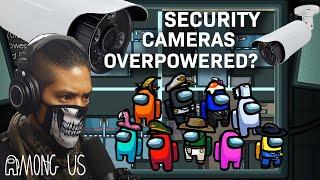 ARE SECURITY CAMERAS OVERPOWERED??? | AMONG US