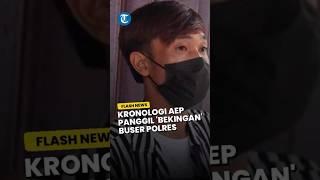 Kronologi Aep Panggil 'Bekingan' Buser Polres Cirebon Demi Jebloskan Hadi CS di kasus Vina