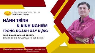 HÀNH TRÌNH CỦA GĐ CÔNG TY TÂN THÀNH TRUNG TRONG NGÀNH XÂY DỰNG #tanthanhtrung #nhalapghep #xaydung