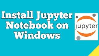 How to install Jupyter Notebook on Windows