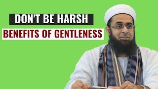 Don't Be Harsh: Benefits of Gentleness | Dr. Mufti Abdur-Rahman ibn Yusuf Mangera