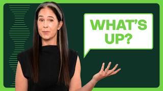 Speaking English: How You SHOULD [and Shouldn’t!] Respond to “What’s Up?”