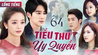 PHIM HÀN QUỐC | TIỂU THƯ UY QUYỀN - Tập 64 (Lồng Tiếng) Phim Bộ Phim Tâm Lý Tình Cảm Cực Hay 2025