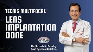 Tecnis Multifocal lens implantation done - Dr. Suresh Pandey