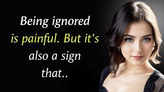 Being IGNORED Is Painful, But It's Also A Sign That.. | Psychology Quotes