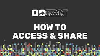 GoFan - How To Access & Share Tickets