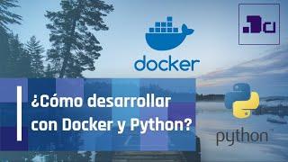 Crear un ambiente de desarrollo con Docker y Python