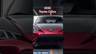 2025 Toyota Celica: A Game Changer in the Sports Car World!