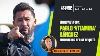 Pablo 'Vitamina' Sánchez: "Liga nunca fue TRICAMPEÓN, para mí sería lo máximo lograrlo".