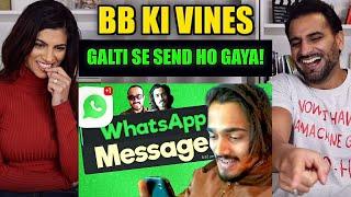 BB KI VINES | Galti se Send Ho Gaya! | WhatsApp Message | REACTION!!