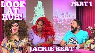 JACKIE BEAT on LOOK AT HUH Part 1 | Hey Qween