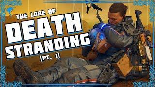 We Aren't Meant To Be Alone. The Lore of DEATH STRANDING! (pt. 1)