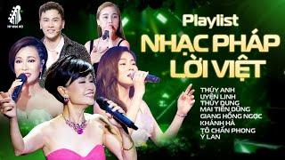 Playlist NHẠC PHÁP LỜI VIỆT Hay Nhất - Nghe Là Mê | Thúy Anh, Uyên Linh,Thùy Dung,Giang Hồng Ngọc...