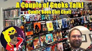 A Couple of Geeks Talk: Comic Book Chit Chat