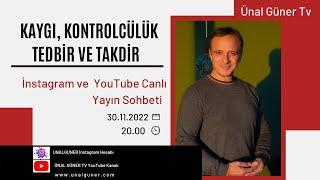 KAYGI, KONTROLCÜLÜK, TEDBİR VE TAKDİR | Ünal Güner