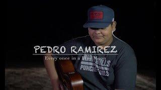 "Every Once in a Blue Moon" - Pedro Ramirez