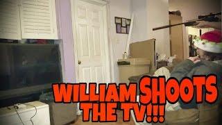 WILLIAM SHOOTS THE TV!!!