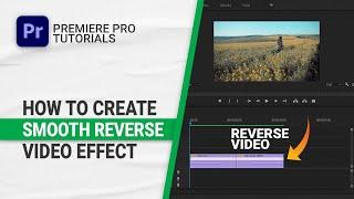 How To Create Smooth Reverse Video Effect in Adobe Premiere Pro