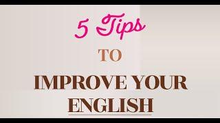 5 Tips to Improve Your English | Learn English at Home in One Video | English Without a Teacher