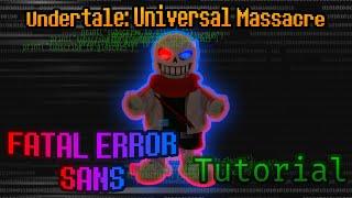 FATAL ERROR SANS (Tutorial) | Undertale: Universal Massacre