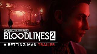 Vampire: The Masquerade - Bloodlines 2 - ‘A Betting Man’ Trailer