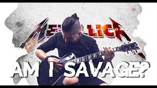 Am I Savage? - Metallica - guitar cover by Mark Balage