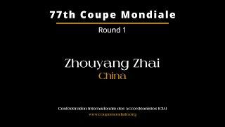 Zhouyang Zhai - China - 77th Coupe Mondiale 2024 - Round 1