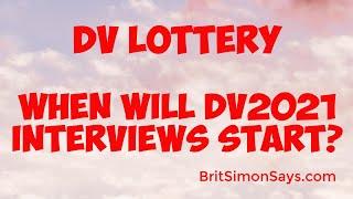 DV Lottery | When will DV2021 interviews start?