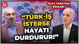 İsmail Saymaz'dan Türk-iş başkanına olay gönderme: Korkuyorsa bıraksın!