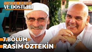 Tuncel Kurtiz ve Dostları 7. Bölüm - Rasim Öztekin #tuncelkurtiz #rasimöztekin