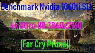 BENCHMARKNvidia 1060 SLIFAR CRY PRIMAL4kUltra HD3840x2160VideoChip️