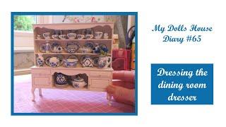 My Dolls House Diary #65 - Dressing the Dining Room Dresser