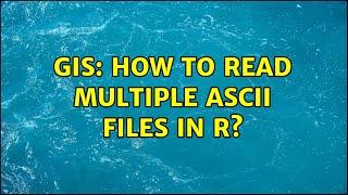 GIS: How to read multiple ASCII files in R?