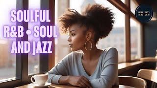 Soulful R&B Soul and JAzz | Relaxing Jazz Music | Pure Jazz Sanctuary  Live Stream