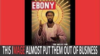 Image of BIack Jesus almost put Ebony Magazine out of business In 1969