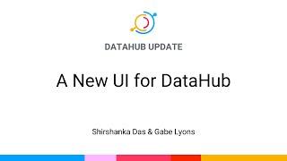 DataHub Update: A New UI for DataHub