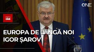 INFO ONE - EUROPA DE LÂNGĂ NOI : IGOR ȘAROV