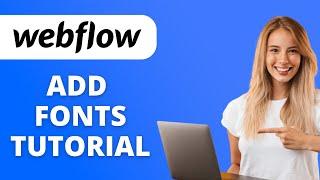 Webflow How To Add Fonts 2024