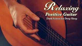 Happy Relaxing Fingerstyle Guitar Instrumental Music for Positive Sleep【 Black Screen 10 Hours 】