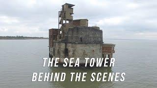 Behind The Scenes | The Sea Tower