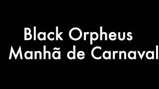 Black Orpheus / Manhã de Carnaval/