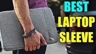 Best Laptop Sleeve - Best 360° Protective Laptop Sleeve 2019