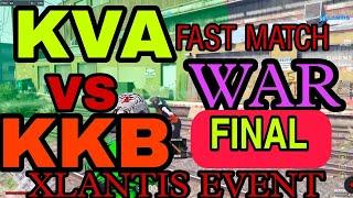 KVA VS KKB WAR FAST MATCH FINAL / XLANTIS EVENT