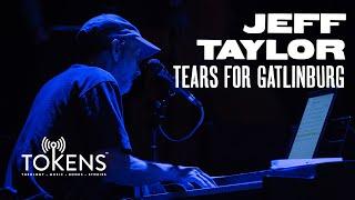 Jeff Taylor - "Tears for Gatlinburg" [Tokens Show March 2017]