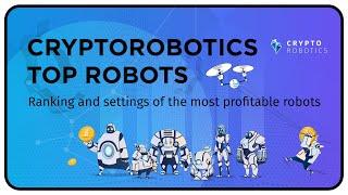 Cryptorobotics TOP ROBOTS. Ranking and settings of the most profitable cryptocurrency trading bots.
